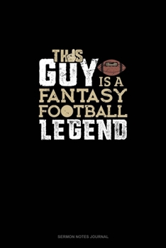 Paperback This Guy Is A Fantasy Football Legend: Sermon Notes Journal Book