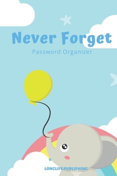 Paperback Never Forget: Password Organizer with Alphabetical Pages for Internet Password Management Elephant Book