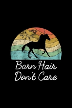 Barn Hair Don't Care: Barn Hair Don't Care Horse Rider Gift Riding Racing Journal/Notebook Blank Lined Ruled 6x9 100 Pages