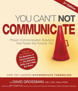 Paperback You Can't Not Communicate: Proven Communication Solutions That Power the Fortune 100 Book