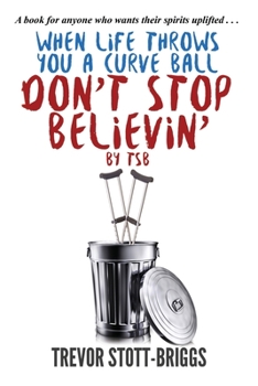 Paperback When Life Throws You A Curve Ball: Don't Stop Believin' Book