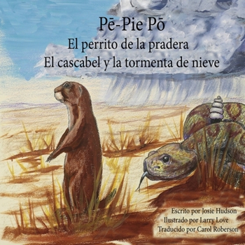 Paperback Pē-Pie-Pō El perrito de la pradera: El cascabel y la tormenta de nieve [Spanish] Book