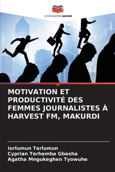 Paperback Motivation Et Productivité Des Femmes Journalistes À Harvest Fm, Makurdi [French] Book