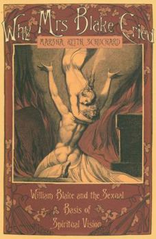 Hardcover Why Mrs Blake Cried: William Blake and the Sexual Basis of Spiritual Vision Book