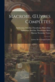 Paperback Macrobe, OEuvres Complètes: Varron, De La Langue Latine [French] Book