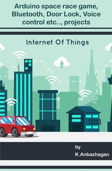 Paperback Arduino space race game, Bluetooth, Door Lock, Voice control etc.., projects: Best projects for circuit learners Book