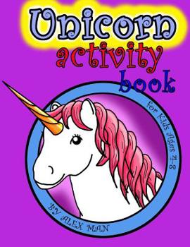 Unicorn activity book: A Fun Activity Book for Kids & Unicorn Lovers w/ Puzzles, Coloring Pages, Word Search, Mazes and Much More! Suitable for Ages 4 - 8. (Black and White Version)