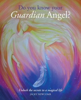 Paperback Do You Know Your Guardian Angel?: Unlock the Secrets to a Magical Life Book
