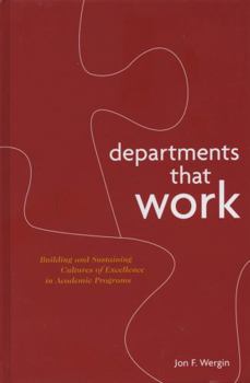 Hardcover Departments That Work: Building and Sustaining Cultures of Excellence in Academic Programs Book