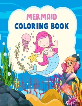 Mermaid Coloring Book: Mermaid Coloring Book For Kids, Children, Toddlers, Crayons, Adult, Mini, Girls And Boys - Large 8.5 X 11"