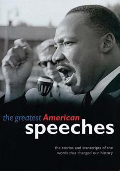 Hardcover The Greatest American Speeches: The Stories and transcripts of the words that changed our history Book