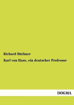 Paperback Karl Von Hase, Ein Deutscher Professor [German] Book