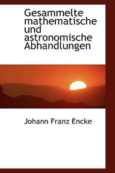 Paperback Gesammelte Mathematische Und Astronomische Abhandlungen [German] Book