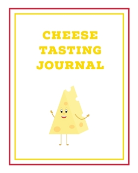 Paperback Cheese Tasting Journal: Write, Track & Record Cheeses Book, Cheese Lovers Gift, Keep Notes, Review Section Pages Notebook, Diary Book