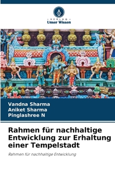 Rahmen für nachhaltige Entwicklung zur Erhaltung einer Tempelstadt: Rahmen für nachhaltige Entwicklung