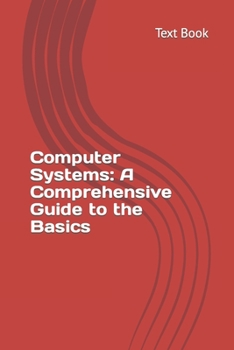 Paperback Computer Systems: A Comprehensive Guide to the Basics Book