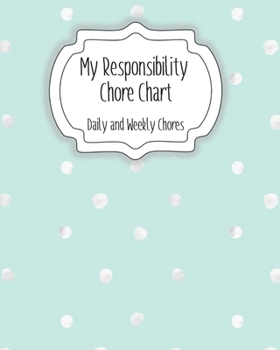 Paperback My Responsibility Chore Chart: Daily and Weekly Chores for Children Book