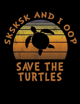 Paperback SKSKSK And I oop Save The Turtles: 2020 Weekly Planner Notebook With Funny Popular Teenage Quote Sayings. 8.5 x 11 Inch Dated Organizer With Daily Pag Book