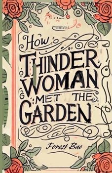 Paperback How THINDER WOMAN MET the GARDEN: A Picture Book of Botanical Consciousness Book