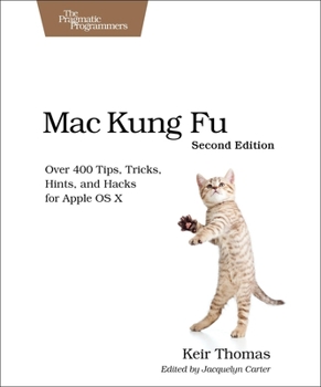 Paperback Mac Kung Fu: Over 400 Tips, Tricks, Hints, and Hacks for Apple OS X Book