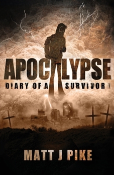 Apocalypse: Diary of a Survivor - Book #1 of the Apocalypse: Diary of a Survivor