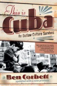 Paperback This Is Cuba: An Outlaw Culture Survives Book