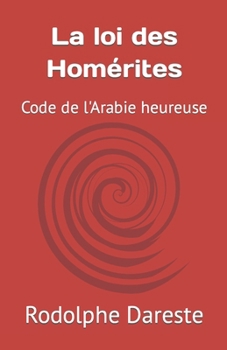 Paperback La loi des Homérites: Code de l'Arabie heureuse [French] Book