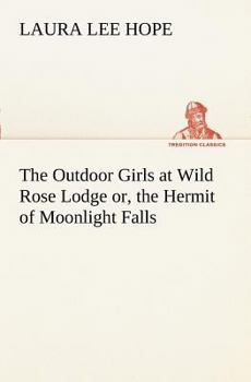 The Outdoor Girls at Wild Rose Lodge; or, The Hermit of Moonlight Falls