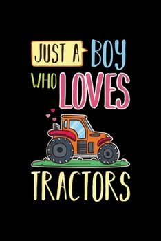 Paperback Tractor Farming Notebook Just A Boy Who Loves Tractors: Tractor Farming Dot Grid 6x9 Dotted Bullet Journal and Notebook 120 Pages Great Gift For Tract Book