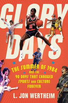 Paperback Glory Days: The Summer of 1984 and the 90 Days That Changed Sports and Culture Forever Book