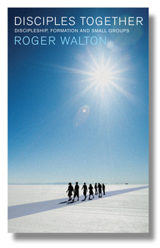 Paperback Disciples Together: Discipleship, Formation and Small Groups Book