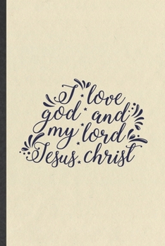 I Love God and My Lord Jesus Christ: Jesus Blank Lined Notebook Write Record. Practical Dad Mom Anniversary Gift, Fashionable Funny Creative Writing Logbook, Vintage Retro 6X9 110 Page
