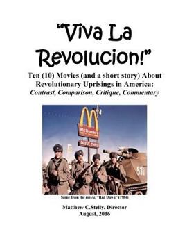 Paperback Viva la Revolucion!: Ten (10) Movies (and a short story) About Revolutionary Uprisings in America Book