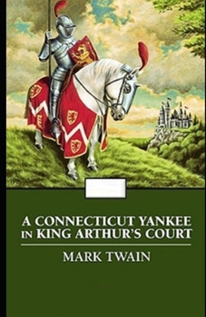 A Connecticut Yankee in King Arthur's Court Illustrated