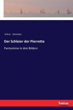 Der Schleier der Pierrette Pantomime in drei Bildern