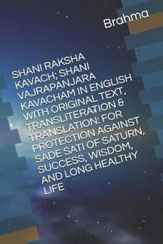 Paperback Shani Raksha Kavach; Shani Vajrapanjara Kavacham in English with Original Text, Transliteration & Translation: For Protection Against Sade Sati of Sat Book