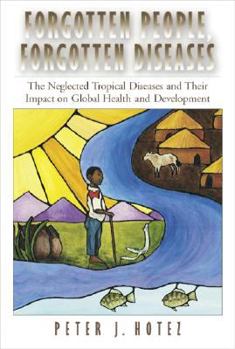 Hardcover Forgotten People, Forgotten Diseases: The Neglected Tropical Diseases and Their Impact on Global Health and Development Book