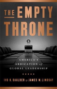 Hardcover The Empty Throne: America's Abdication of Global Leadership Book
