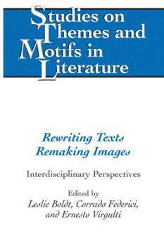 Hardcover Rewriting Texts Remaking Images: Interdisciplinary Perspectives Book