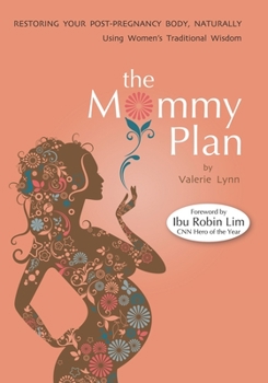 Paperback The Mommy Plan, Restoring Your Post-Pregnancy Body Naturally, Using Women's Traditional Wisdom Book