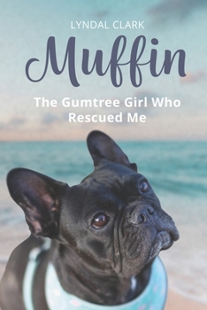 Paperback Muffin: The Gumtree Girl Who Rescued Me Book