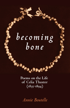 Paperback Becoming Bone: Poems on the Life of Celia Thaxter (1836-1894) Book