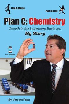 Paperback Plan C: Chemistry - Growth in the Laboratory Business: My Story Book