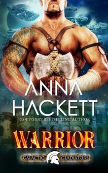 Warrior (Galactic Gladiators Book 2) - Book #2 of the Galactic Gladiators