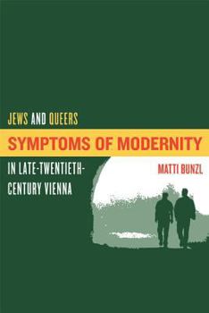 Paperback Symptoms of Modernity: Jews and Queers in Late-Twentieth-Century Vienna Book