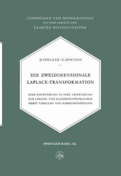 Die Zweidimensionale Laplace-Transformation: Eine Einfuhrung in Ihre Anwendung Zur Losung Von Randwertproblemen Nebst Tabellen Von Korrespondenzen