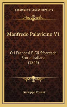 Manfredo Palavicino V1: O I Francesi E Gli Sforzeschi, Storia Italiana (1845)