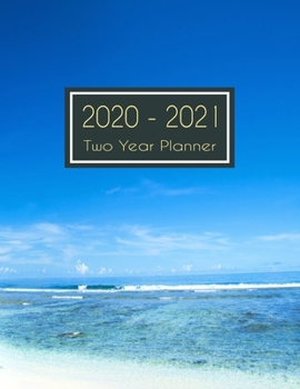 2020-2021 Two Year Planner: Beach & Ocean Two Year Planner, Two Year Calendar 2020-2021, Daily Monthly Planner 2020 Size 8.5 x 11 Inch, 24 Months ... Organizer, Logbook, Planner 2020-2021 daily