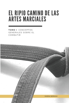 Paperback El Ripio Camino de las Artes Marciales: Tomo I. Conceptos Generales sobre el Arte de Combatir [Spanish] Book