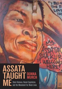 Paperback Assata Taught Me: State Violence, Racial Capitalism, and the Movement for Black Lives Book